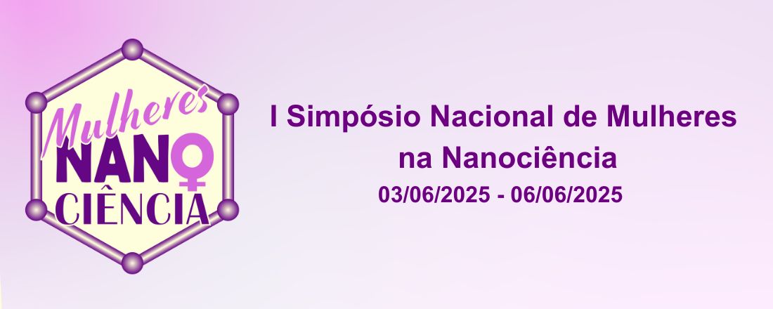 I Simpósio Nacional de Mulheres na Nanociência