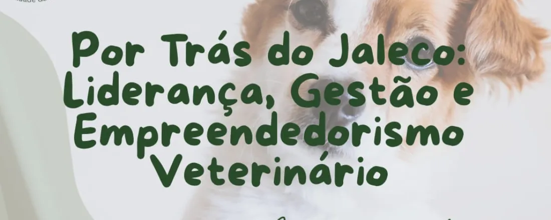 Por Trás do Jaleco: Liderança, Gestão e Empreendedorismo Veterinário