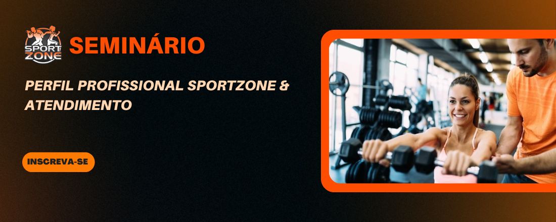 SEMINÁRIO - Perfil Profissional Sportzone & Atendimento