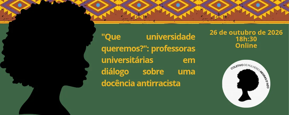 "Que universidade queremos? ": professoras universitárias em diálogo sobre uma docência antirracista