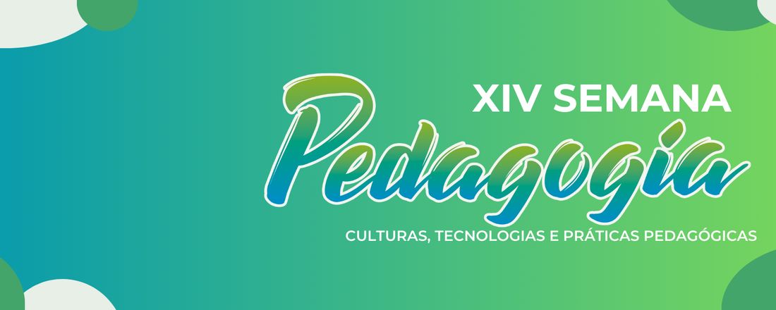 XIV SEMANA DA PEDAGOGIA Formação Profissional de pedagogia: culturas, tecnologias e práticas pedagógicas