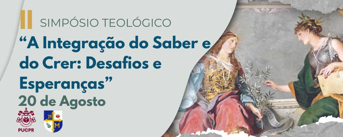 II Simpósio Teológico - "A integração do Saber e do Crer: Desafios e Esperanças".