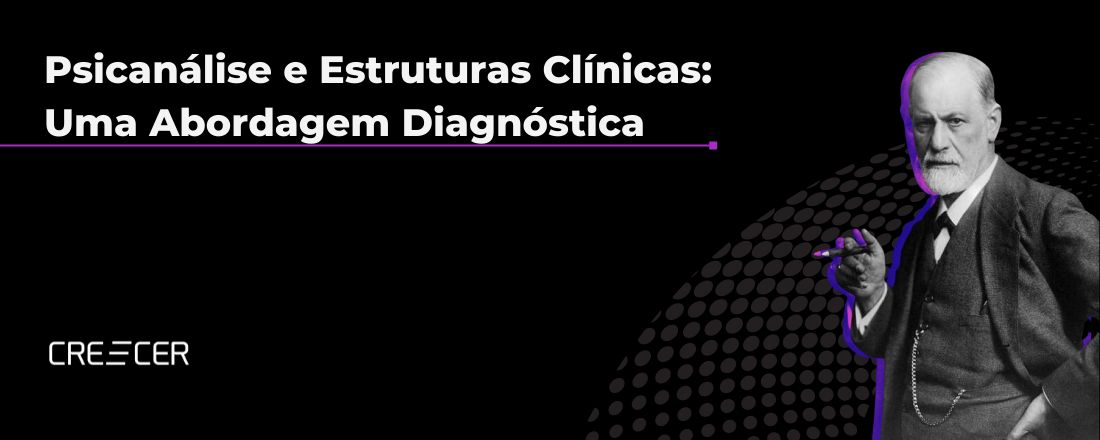 Psicanálise e Estruturas Clínicas: Uma Abordagem Diagnóstica