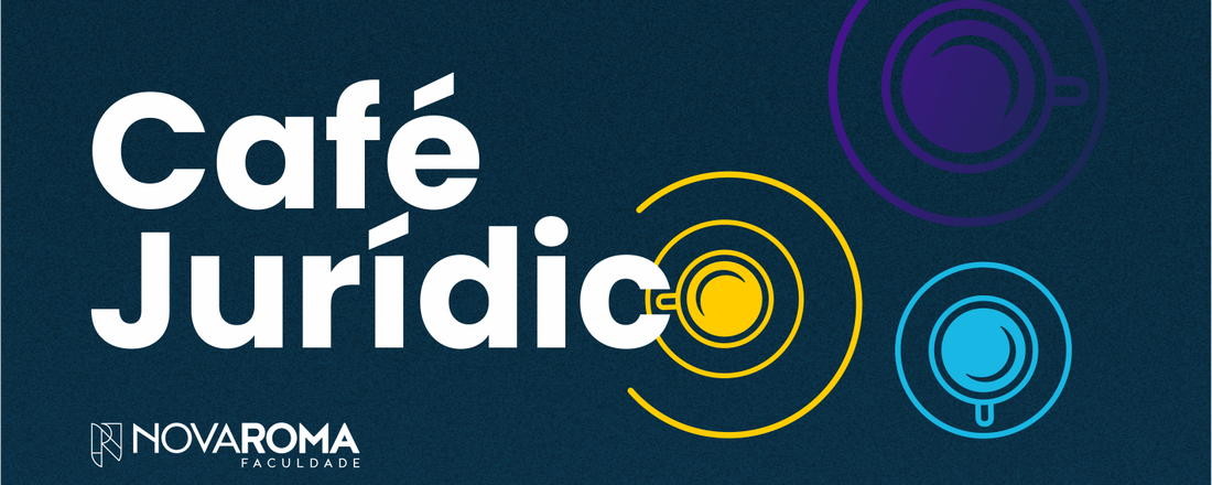 CAFÉ JURÍDICO | Faculdade Nova Roma Caruaru