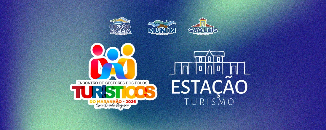 ENCONTRO DE GESTORES DOS POLOS TURÍSTICOS E ESTAÇÃO TURISMO