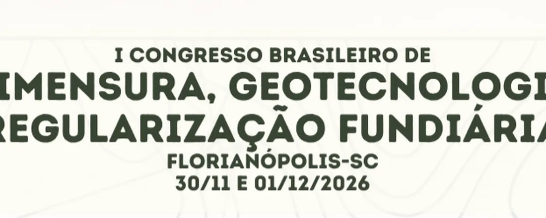 I CONAG - I CONGRESSO BRASILEIRO DE AGRIMENSURA, GEOTECNOLOGIA E REGULARIZAÇÃO FUNDIÁRIA