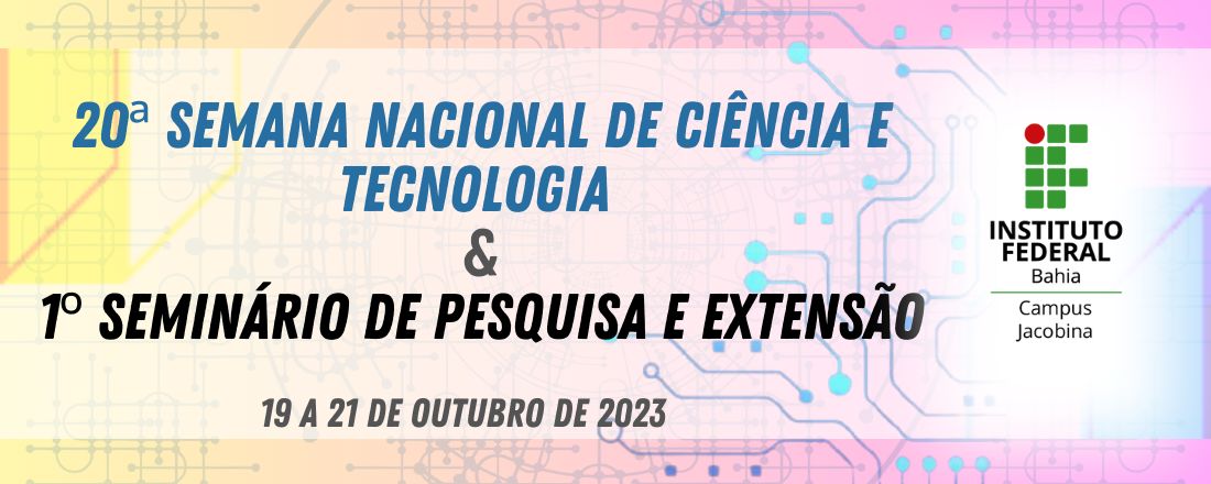 XX Semana Nacional de Ciência e Tecnologia e I Seminário de Pesquisa e Extensão IFBA Jacobina