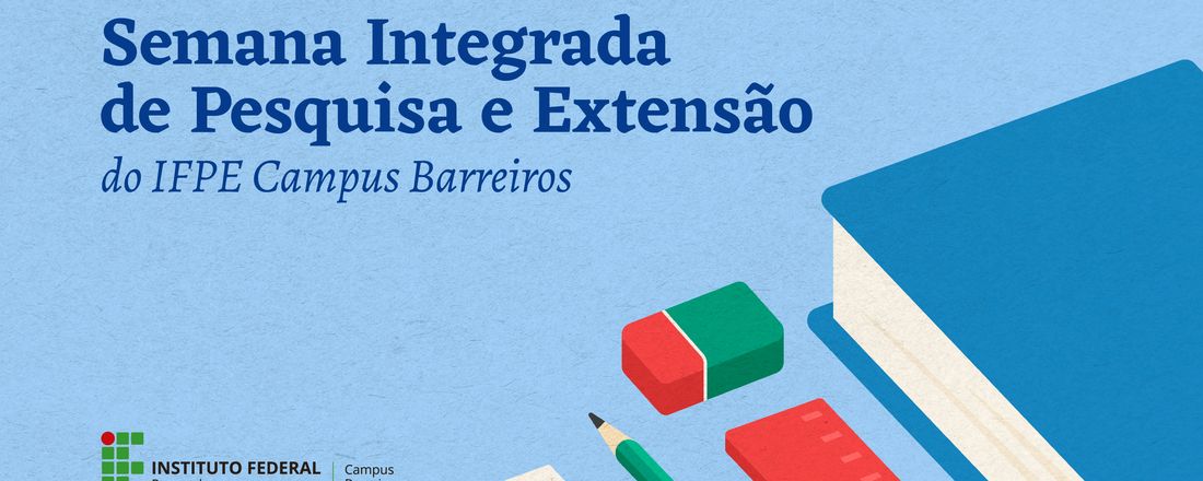 Semana Integrada de Pesquisa e Extensão do IFPE Campus Barreiros