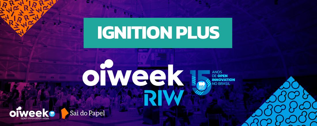 For Startups | IGNITION PLUS | Open Innovation Week 15 anos