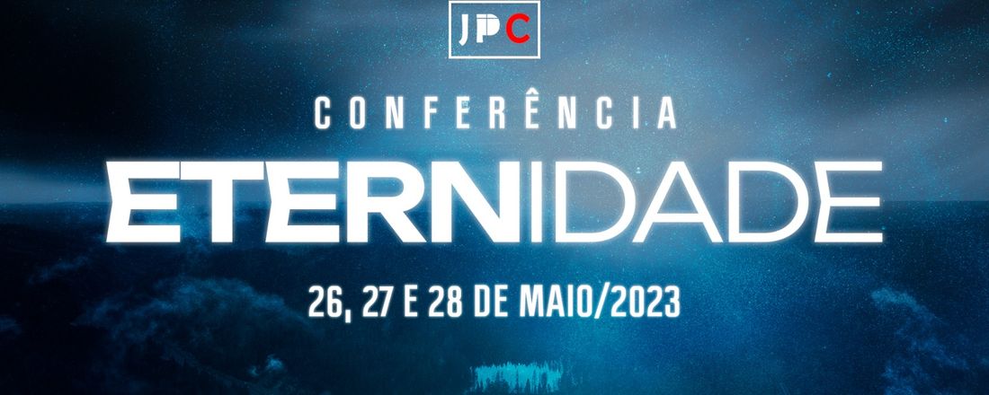 Conferência Eternidade - JPC