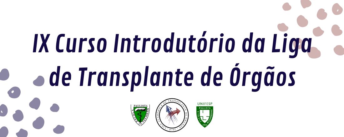 IX Curso Introdutório da Liga de Transplantes de Órgãos
