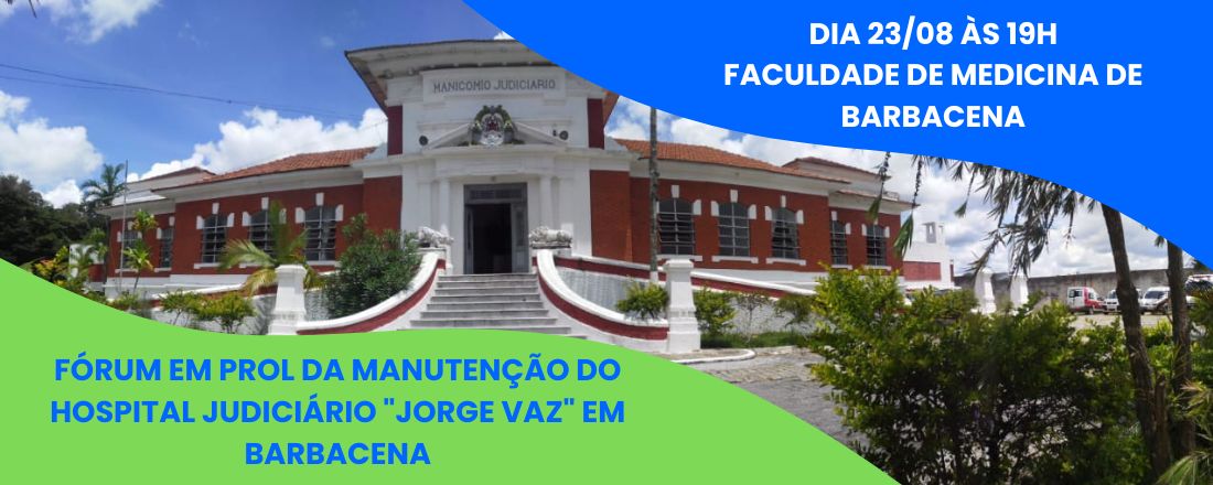 Fórum em prol da manutenção do Hospital Judiciário "Jorge Vaz" de Barbacena-MG