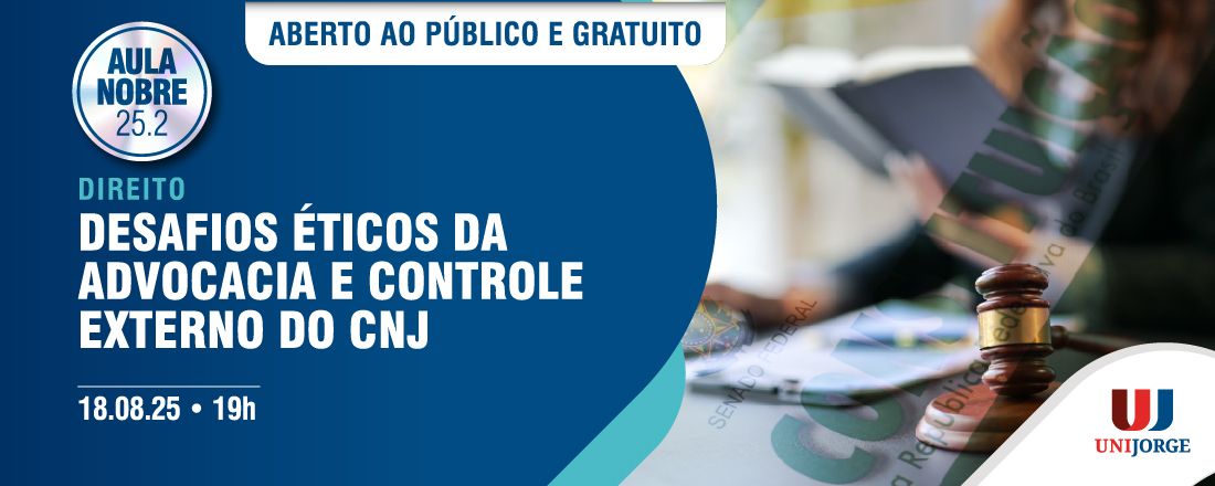 AULA NOBRE DO CURSO DE DIREITO - DESAFIOS ÉTICOS DA ADVOCACIA E CONTROLE EXTERNO DO CNJ