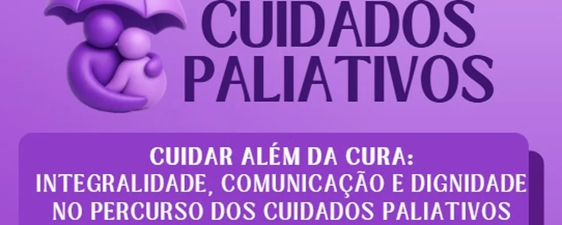 VII SIMPÓSIO DE CUIDADOS PALIATIVOS DO HOSPITAL UNIVERSITÁRIO OSWALDO CRUZ: “CUIDAR ALÉM DA CURA: INTEGRALIDADE, COMUNICAÇÃO E DIGNIDADE NO PERCURSO DOS CUIDADOS PALIATIVOS"