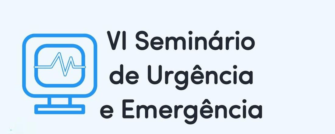 VI SEMINÁRIO DE URGÊNCIA E EMERGÊNCIA - FAP / CAMPUS TIMBIRAS