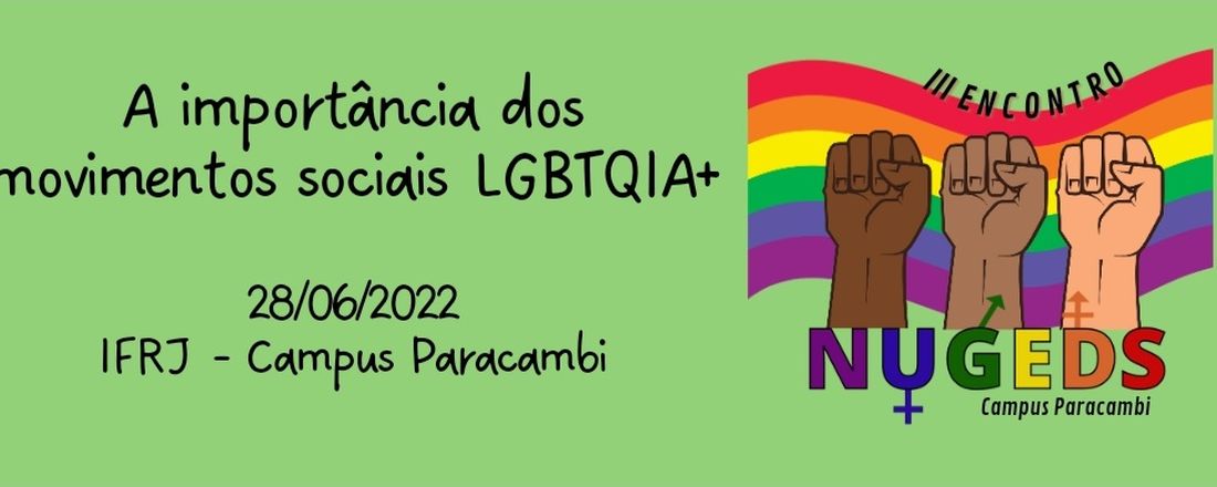 III Encontro NUGEDS do IFRJ - Campus Paracambi: A importância dos movimentos LGBTQIA+.