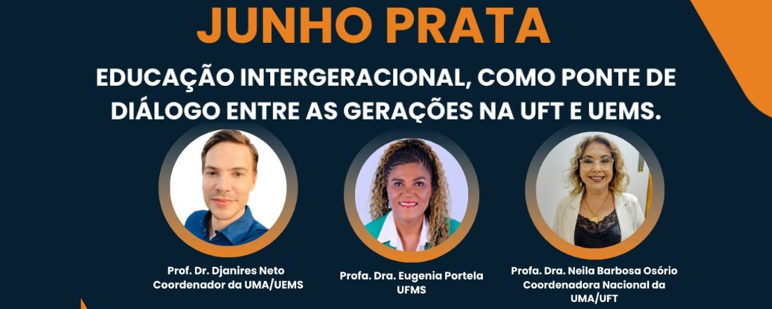 Mesa Redonda: Educação Intergeracional como ponte de diálogo entre as gerações na UFT e UEMS