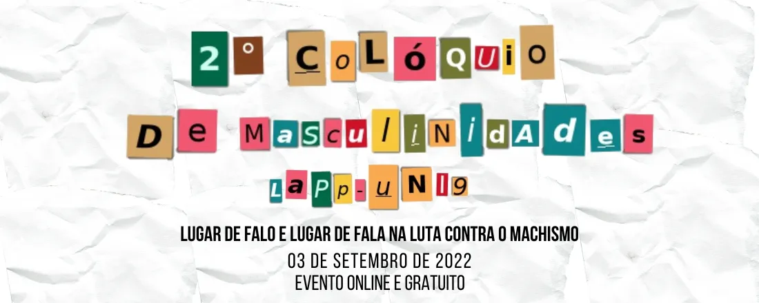 2° Colóquio de Masculinidades LAPP-Uni9 - Lugar de Falo e Lugar de fala na luta contra o machismo