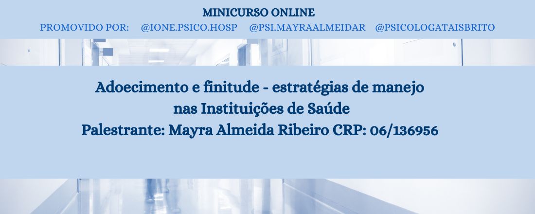 Minicurso Online Adoecimento e Finitude - estratégias de manejo nas Instituições de Saúdee