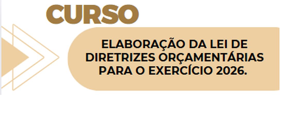 Curso: Elaboração da Lei de Diretrizes Orçamentárias para o Exercício 2026.