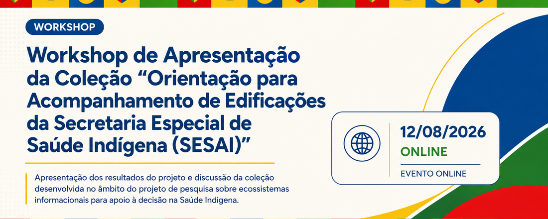 Workshop de Apresentação da Coleção "Orientações para o Acompanhamento de Edificações da Secretaria Especial de Saúde Indígena (SESAI)