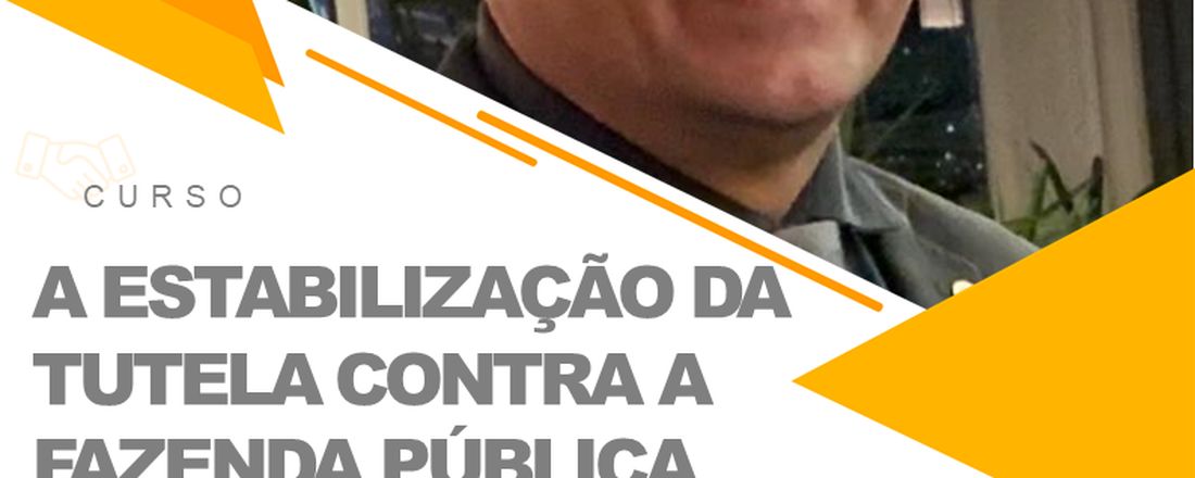 A ESTABILIZAÇÃO DA TUTELA CONTRA A FAZENDA PÚBLICA
