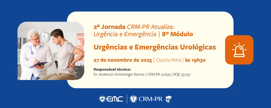 2ª Jornada CRM-PR Atualiza: Urgência e Emergência | 8º Módulo | Urgências e Emergências Urológicas