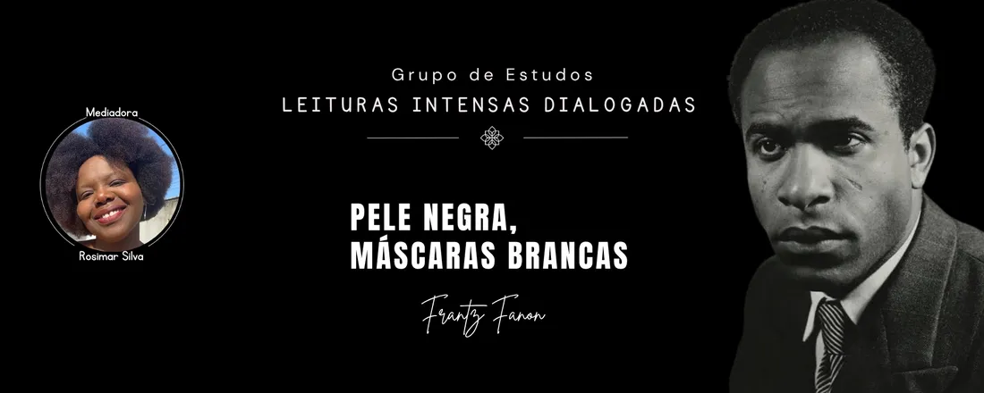 Leituras Intensas Dialogadas - Pele Negra, Máscaras Brancas