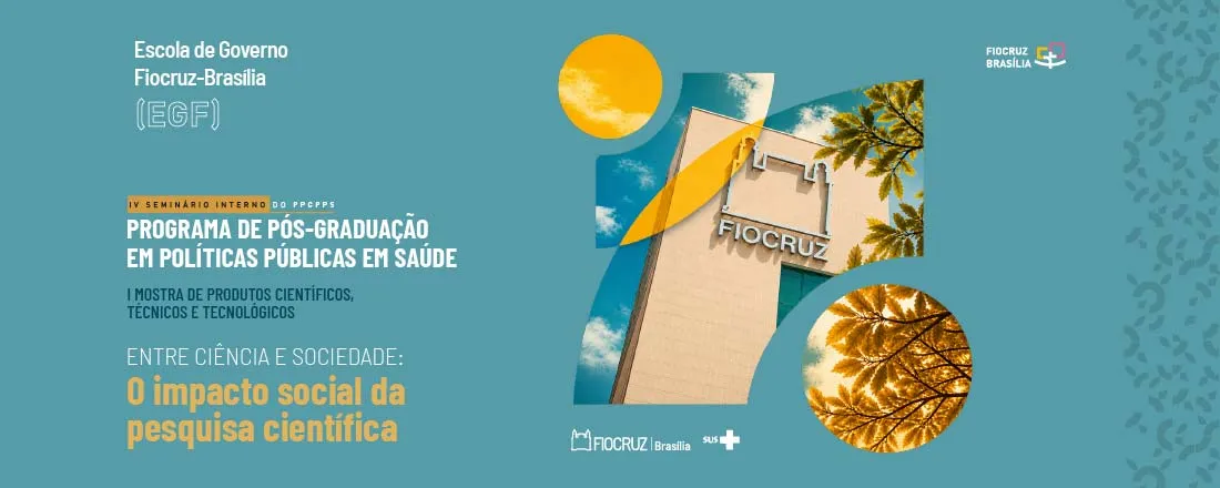 IV Seminário Interno do Programa de Pós-Graduação em Políticas Públicas em Saúde e I Mostra de Produtos Científicos, Técnicos e Tecnológicos
