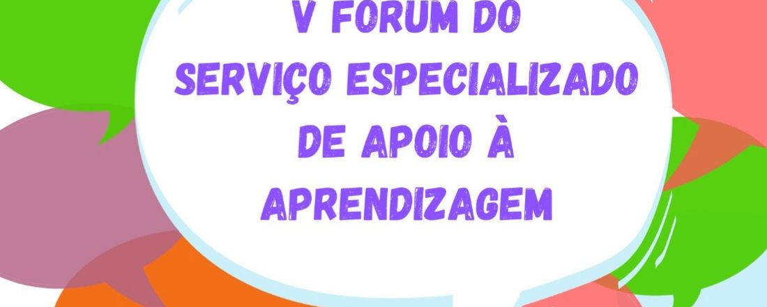 V FÓRUM DO SERVIÇO ESPECIALIZADO DE APOIO À APRENDIZAGEM 2023