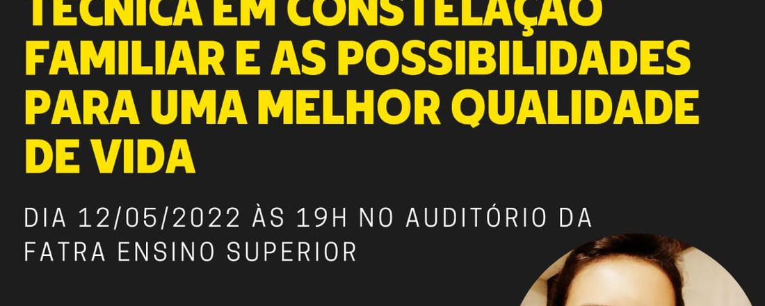 Técnica em constelação familiar e as possibilidades para uma melhor qualidade de vida.