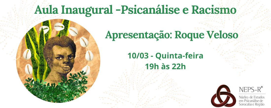 Aula Inaugural "Psicanálise e Racismo" com Roque Veloso