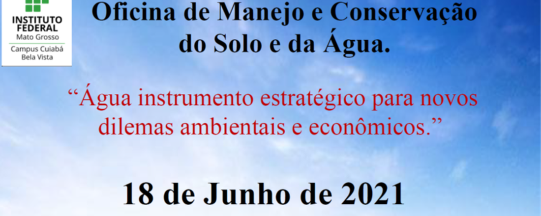 Oficina de Manejo e Conservação do Solo e da Água. “Água instrumento estratégico para novos dilemas ambientais e econômicos”