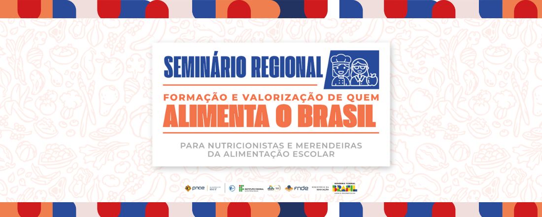 Seminário Regional: Formação e Valorização de quem alimenta o Brasil - Região Norte - Manaus/AM