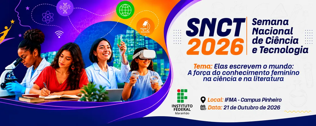 Semana Nacional de Ciência e Tecnologia (SNCT) - IFMA Pinheiro