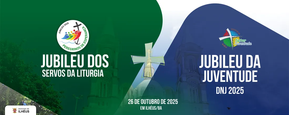 Jubileu da Juventude (DNJ 2025) e Jubileu dos Servos da Liturgia - Diocese de Ilhéus
