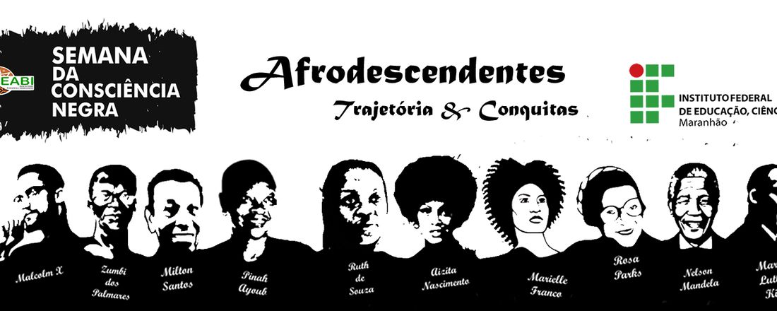 II SEMANA DA CONSCIÊNCIA NEGRA IFMA – SÃO RAIMUNDO DAS MANGABEIRAS  AFRODESCENDENTES: TRAJETÓRIAS E CONQUISTAS