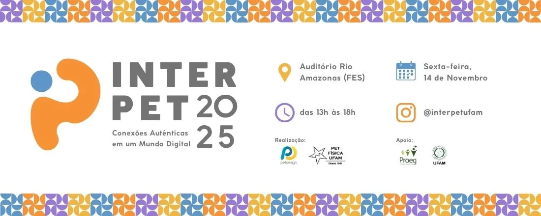 InterPET UFAM 2025/02 - Conexões autênticas em um mundo digital