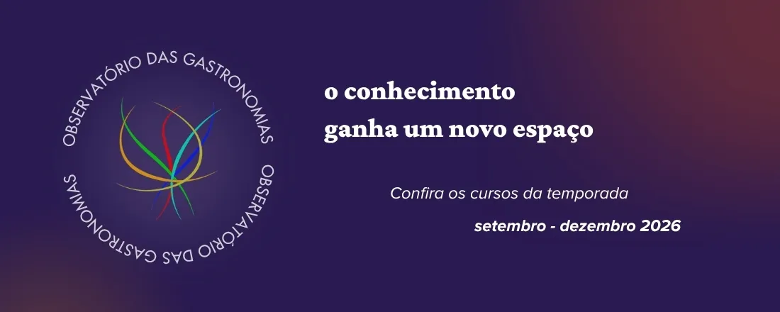 1ª Temporada de Cursos do Observatório das Gastronomias