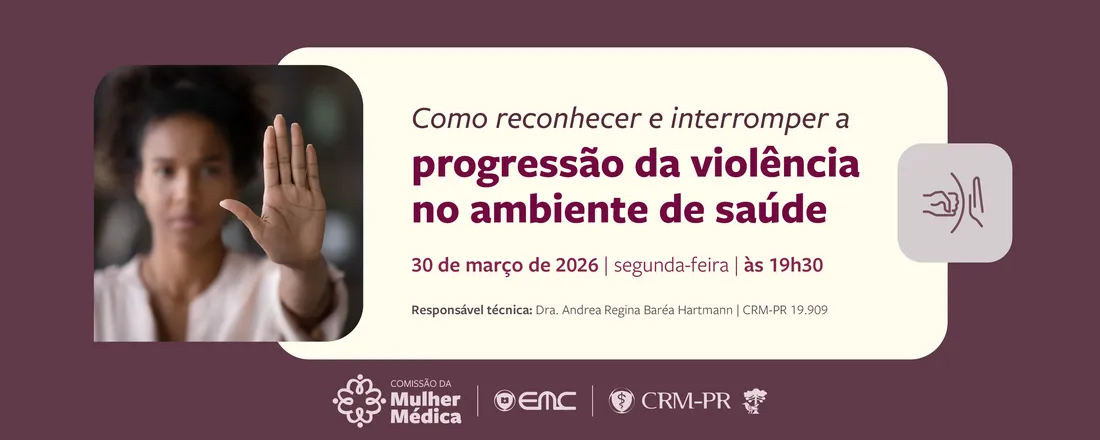 Conversa entre Médicas: Como reconhecer e interromper a progressão da violência no ambiente de saúde