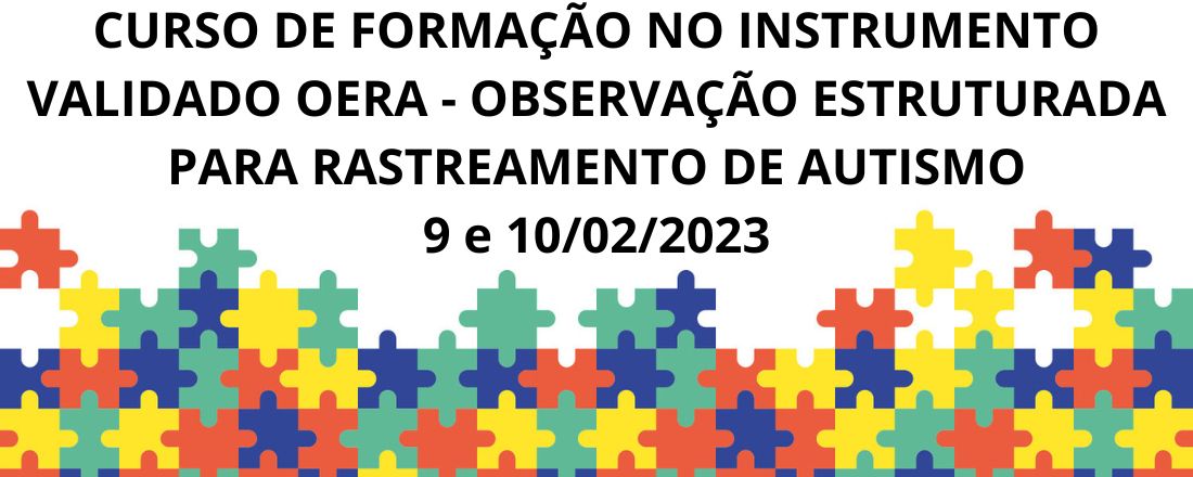 CURSO DE FORMAÇÃO NO INSTRUMENTO VALIDADO OERA - OBSERVAÇÃO ESTRUTURADA PARA RASTREAMENTO DE AUTISMO