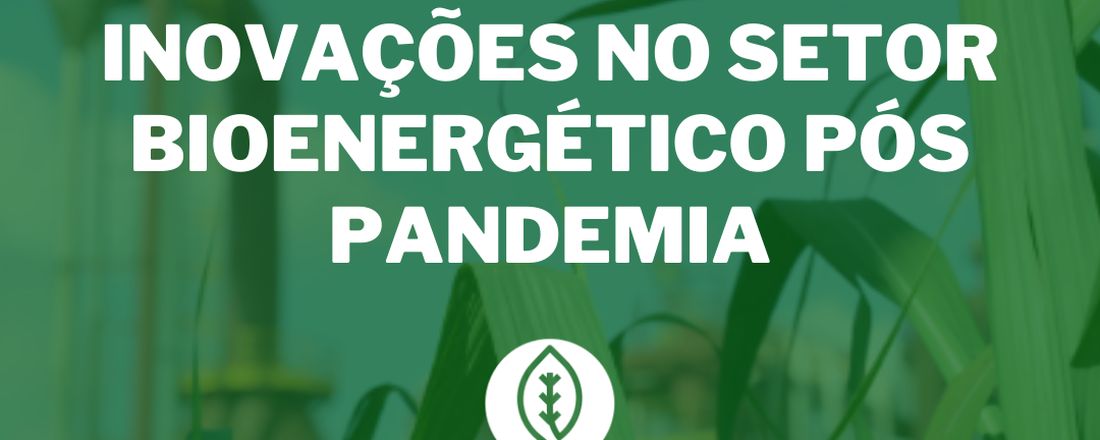 Inovações no setor bioenergético pós-pandemia