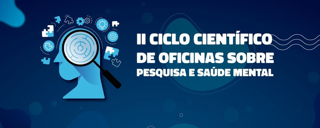 II CICLO DE OFICINAS SOBRE PESQUISA E SAÚDE MENTAL