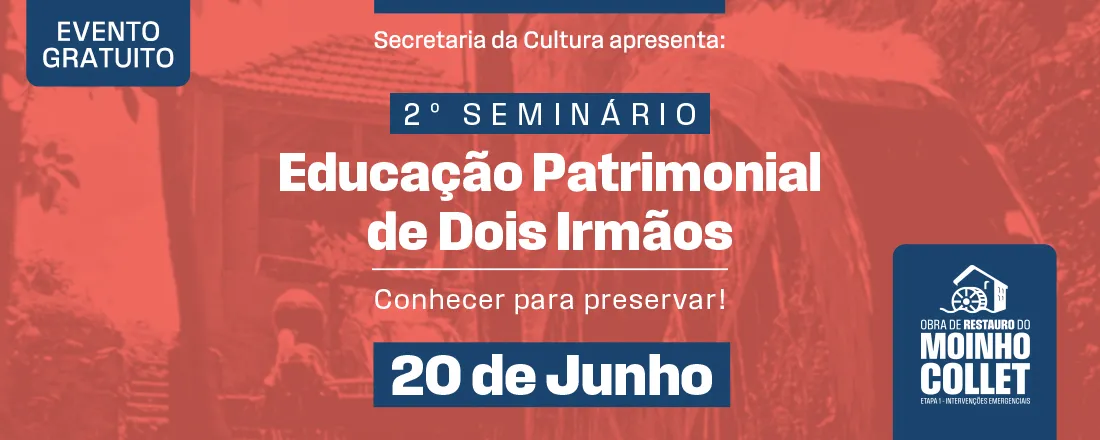 2° Seminário de Educação Patrimonial de Dois Irmãos: Conhecer para Preservar!
