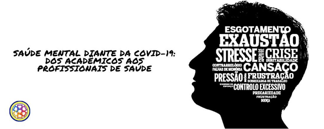 SAÚDE MENTAL DIANTE DA COVID-19: DOS ACADÊMICOS AOS PROFISSIONAIS DE SAÚDE