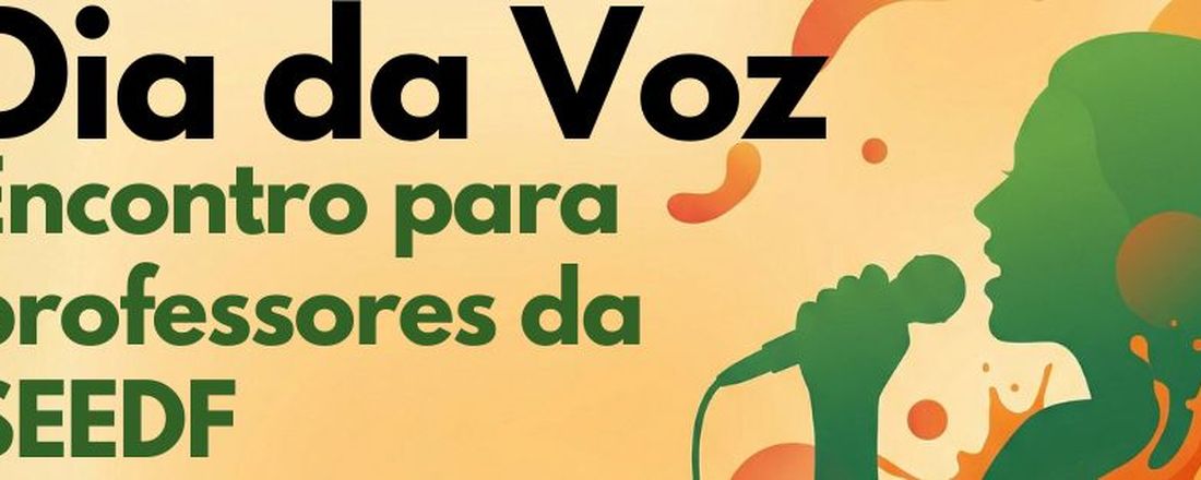 Dia da Voz - Encontro para Professores SEEDF
