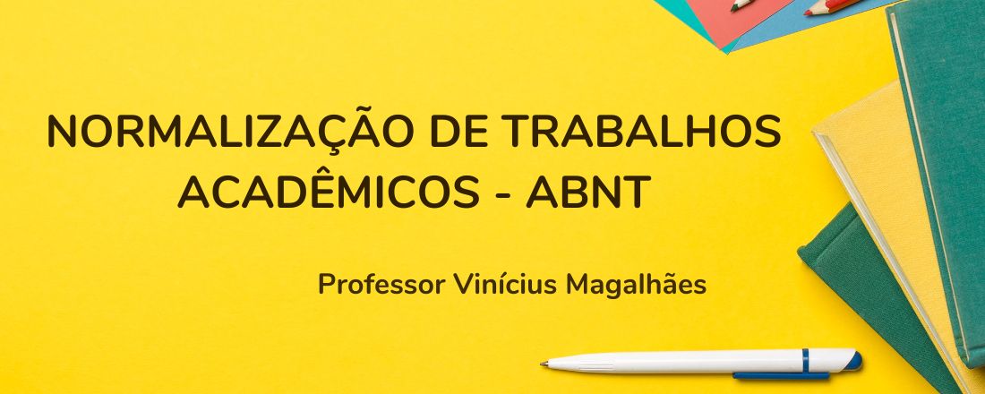 NORMALIZAÇÃO DE TRABALHOS ACADÊMICOS - ABNT