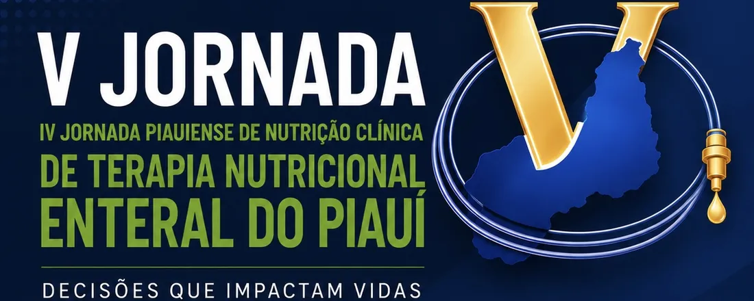 V Jornada de Terapia Nutricional Enteral do Piauí / IV Jornada Piauiense de Nutrição Clínica.