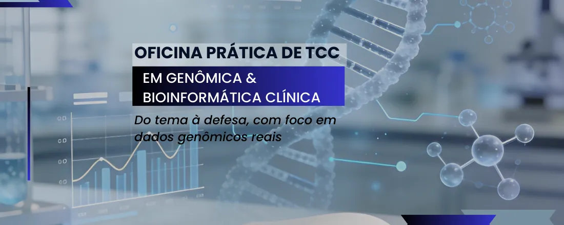 OFICINA PRÁTICA DE TCC EM GENÔMICA & BIOINFORMÁTICA CLÍNICA