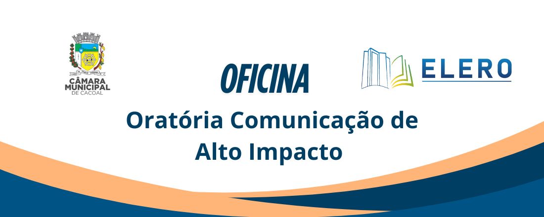 OFICINA ORATÓRIA: COMUNICAÇÃO DE ALTO IMPACTO